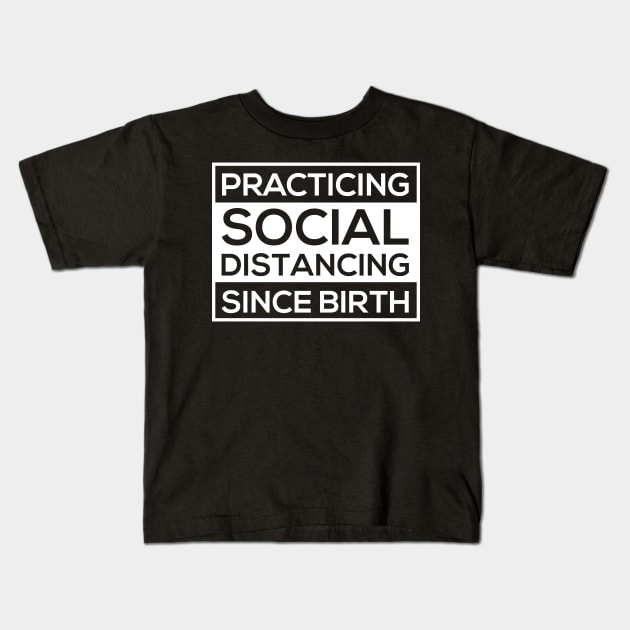 practicing social distancing since birth Kids T-Shirt by vpdesigns